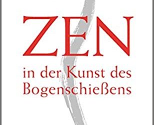 Zen in der Kunst des Bogenschießens von Eugen Herrigel