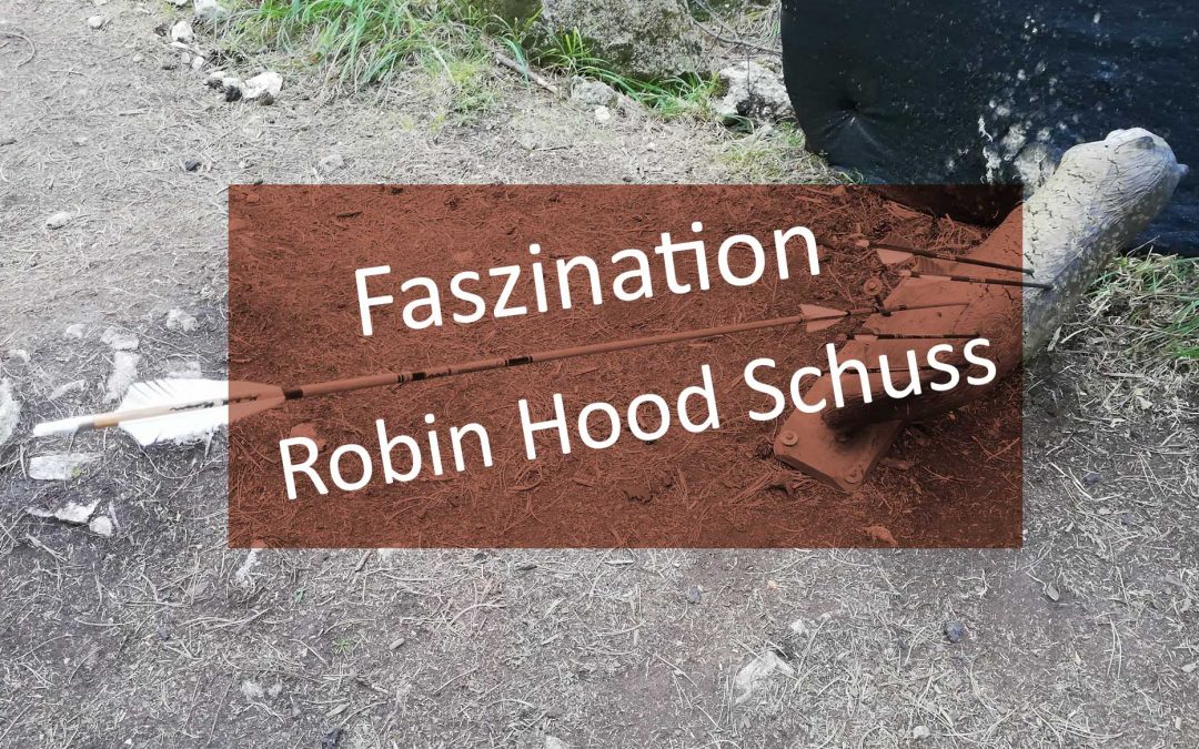 Faszination Robin Hood Schuss