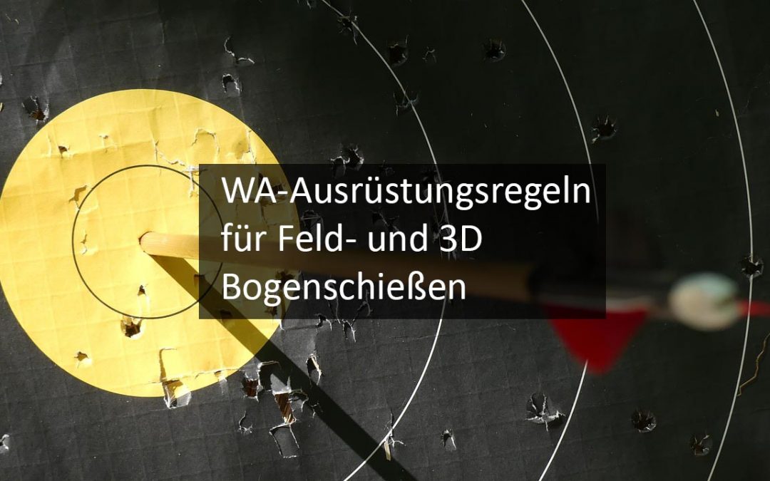 WA Regeln zur Ausrüstung beim 3D und Feldbogenschießen